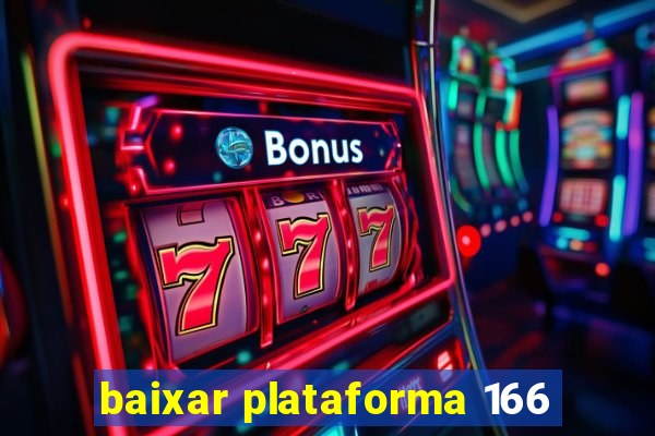 baixar plataforma 166